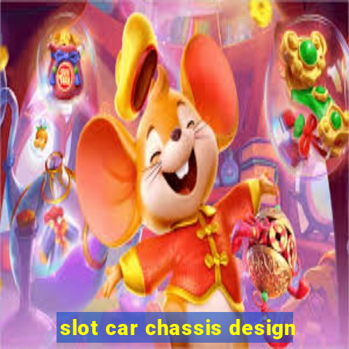 slot car chassis design